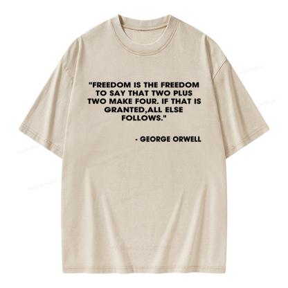Pagewings Freedom Is To Say That Two Plus Two Make Four Unisex Washed T-shirt