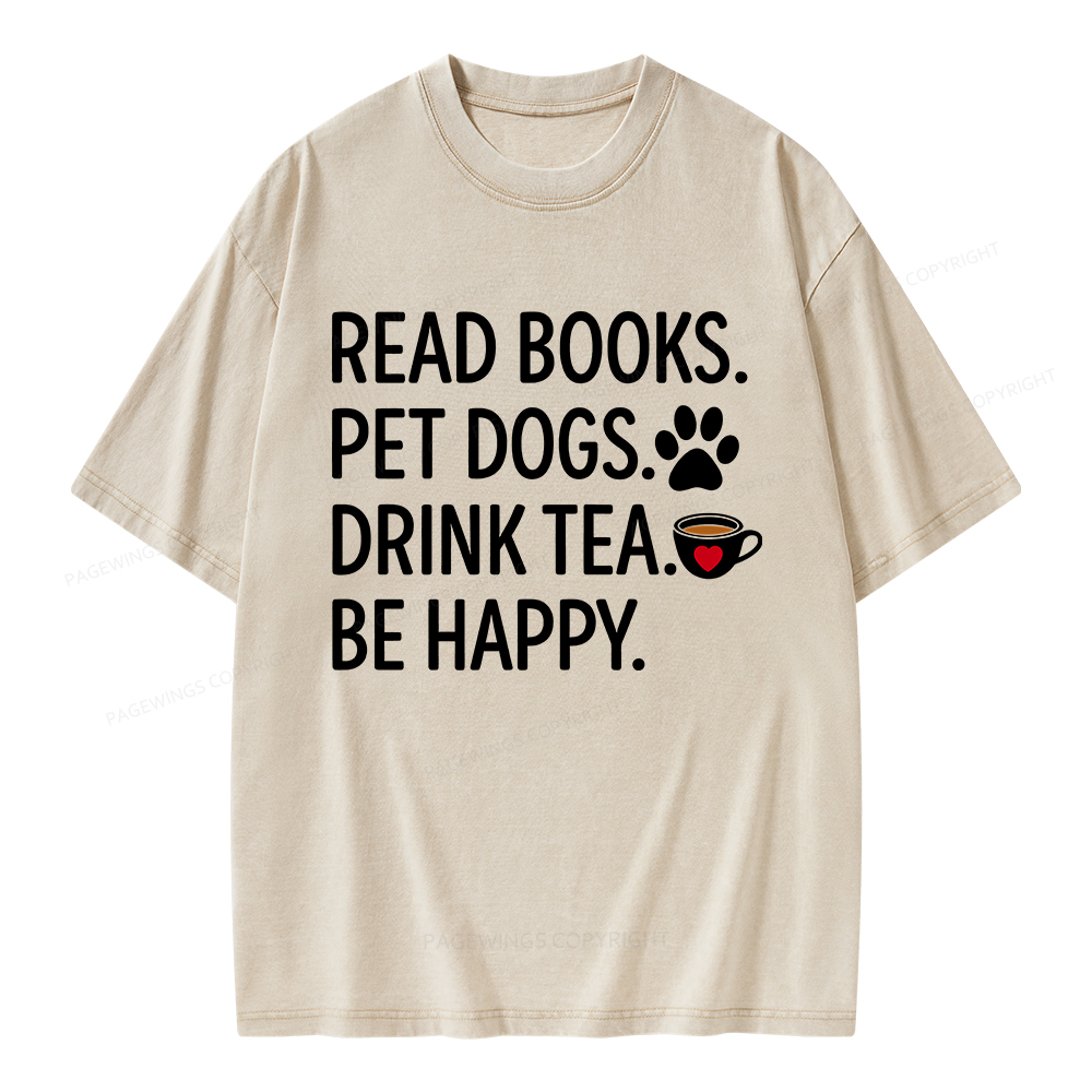 Pagewings Read Books Pet Dogs Drink Tea Be Happy Unisex Washed T-shirt