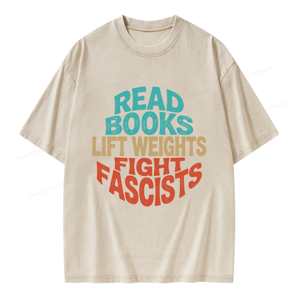 Pagewings Read Books Lift Weights Fight Fascists Unisex Washed T-shirt