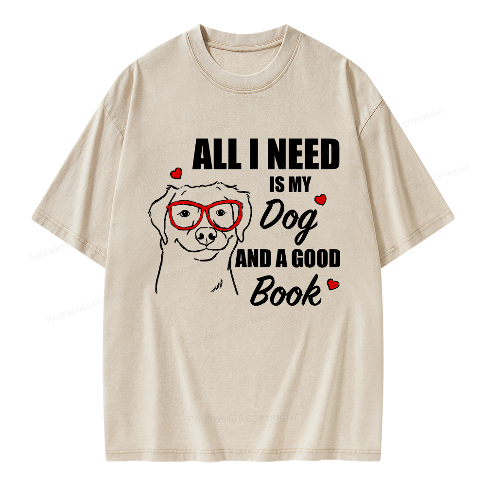 Pagewings All I Need Is My Dog And A Good Book Unisex Washed T-shirt