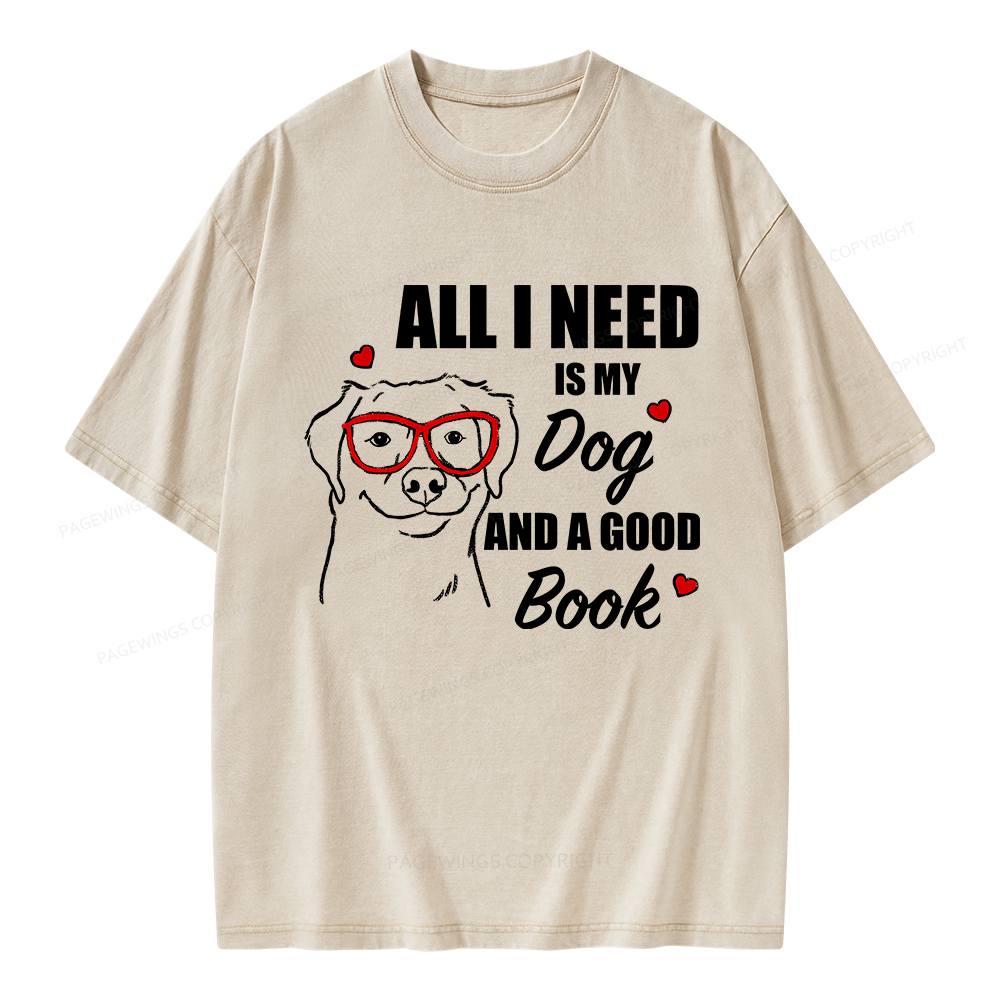 Pagewings All I Need Is My Dog And A Good Book Unisex Washed T-shirt