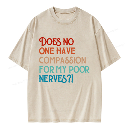 Pagewings Does No One Have Compassion For My Poor Nerves Unisex Washed T-shirt