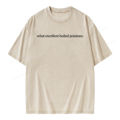 Pagewings What Excellent Boiled Potatoes Unisex Washed T-shirt