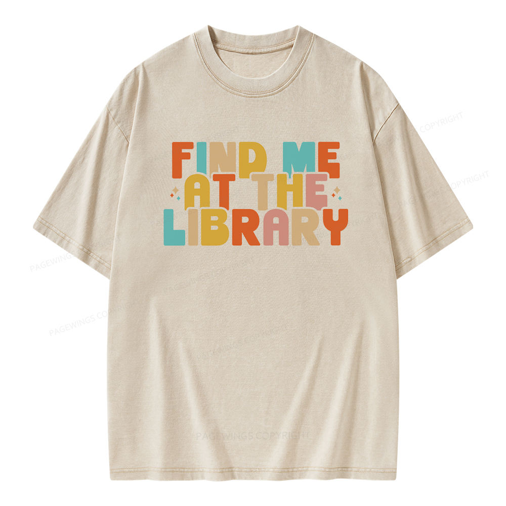 Pagewings Find Me At The Library Shirt Unisex Washed T-shirt