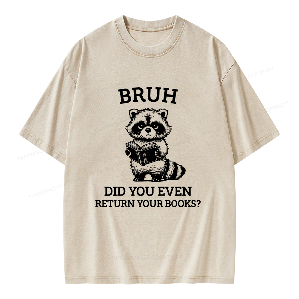 Pagewings Bruh Return Your Books Raccoon Unisex Washed T-shirt