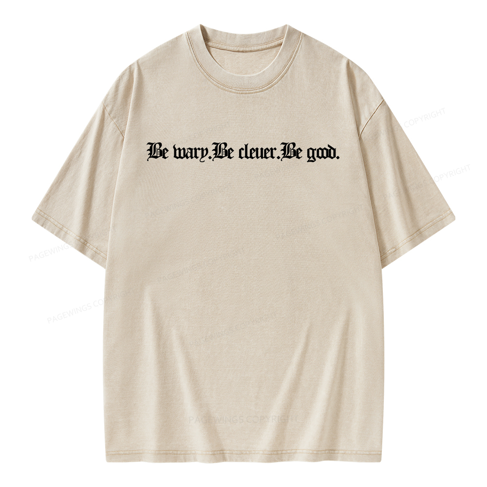 Pagewings Be Wary Be Clever Be Good Unisex Washed T-shirt