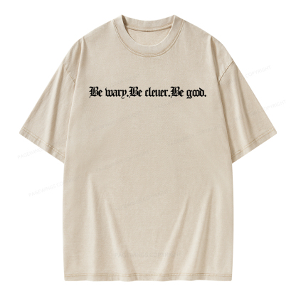 Pagewings Be Wary Be Clever Be Good Unisex Washed T-shirt