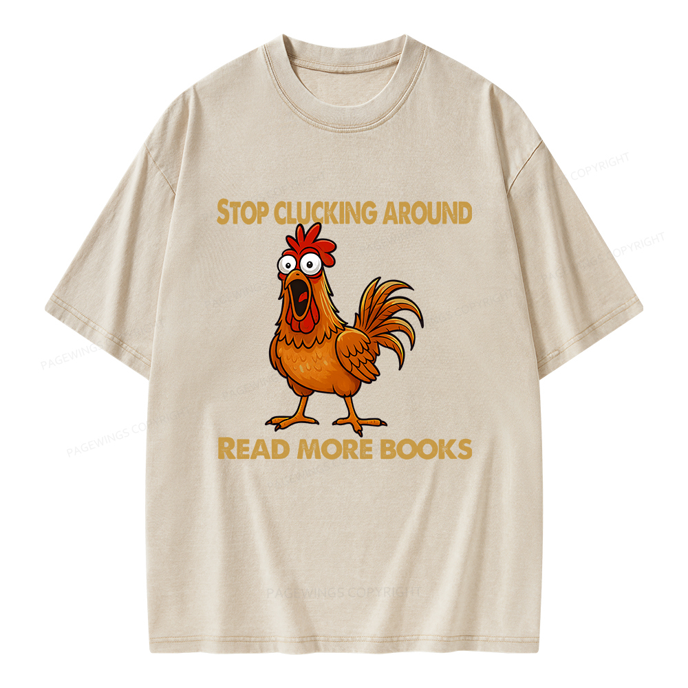 Pagewings Stop Clucking Around Read More Books Unisex Washed T-shirt
