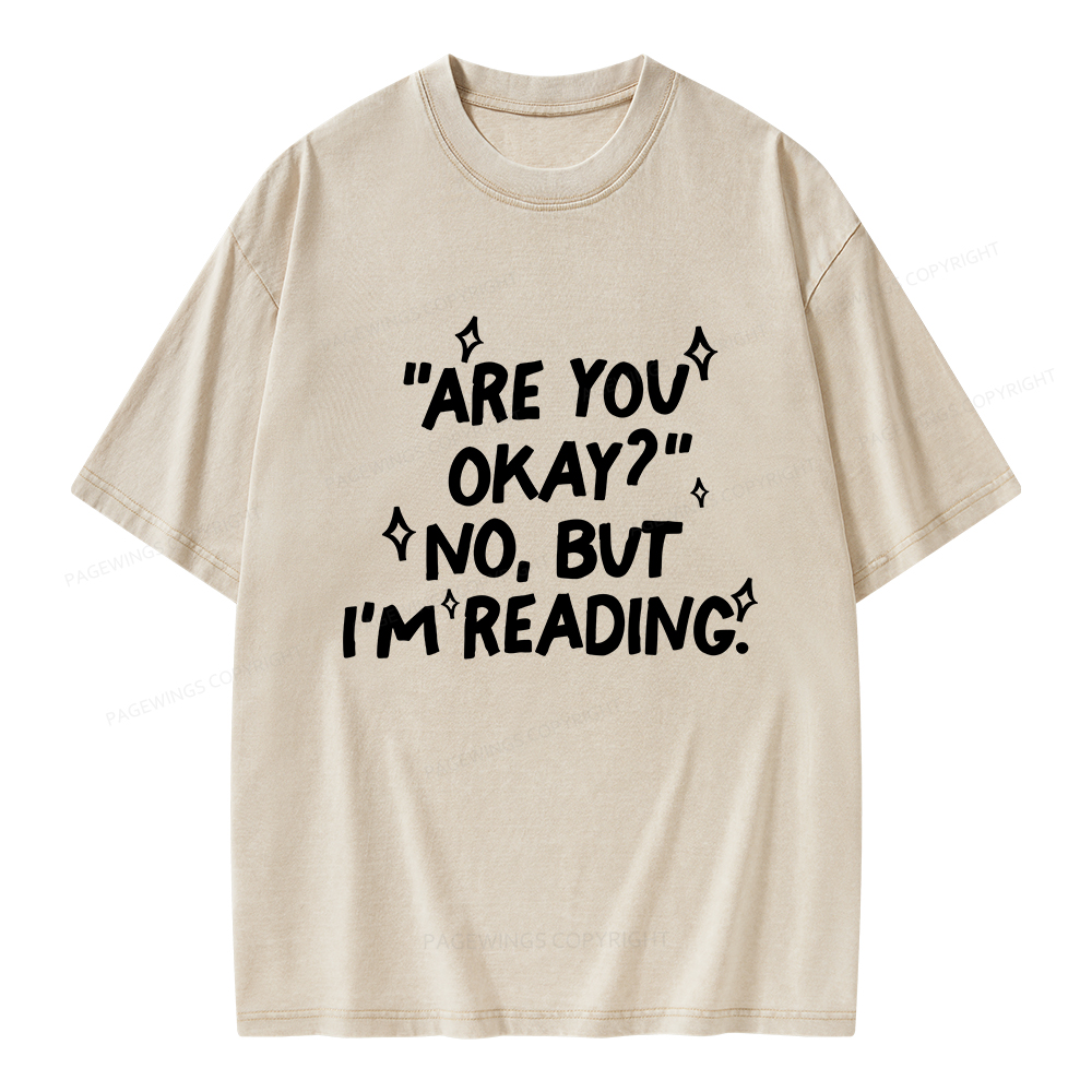 Pagewings Are You Okay No But I'm Reading Unisex Washed T-shirt