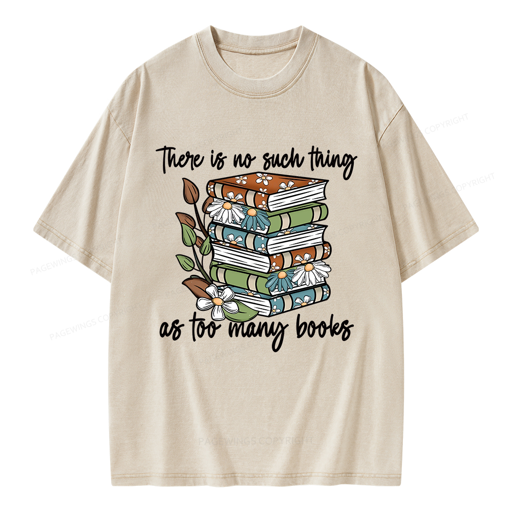 Pagewings There Is No Such Thing As Too Many Books Unisex Washed T-shirt