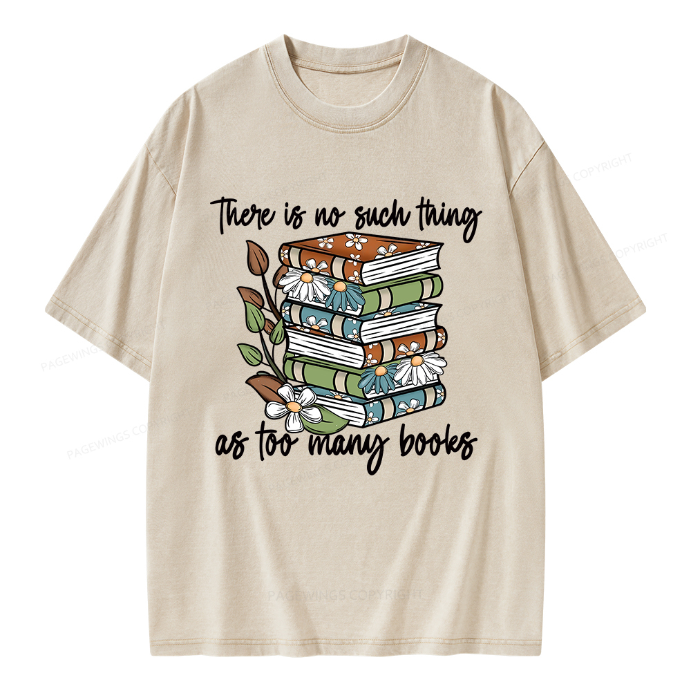 Pagewings There Is No Such Thing As Too Many Books Unisex Washed T-shirt