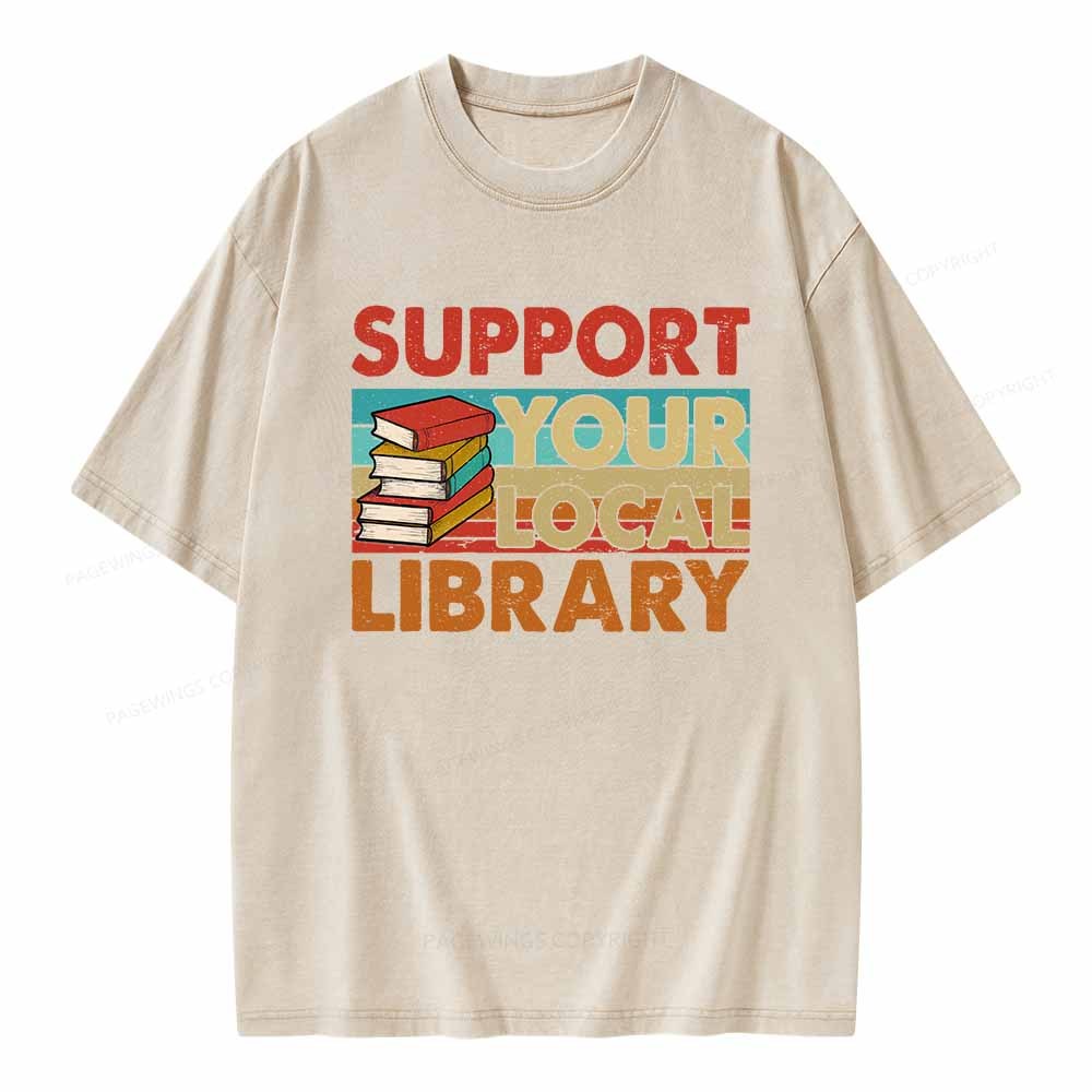 Pagewings Support Your Local Library Book Lover Student Shirt ltsp T-Shirt Unisex Washed T-shirt