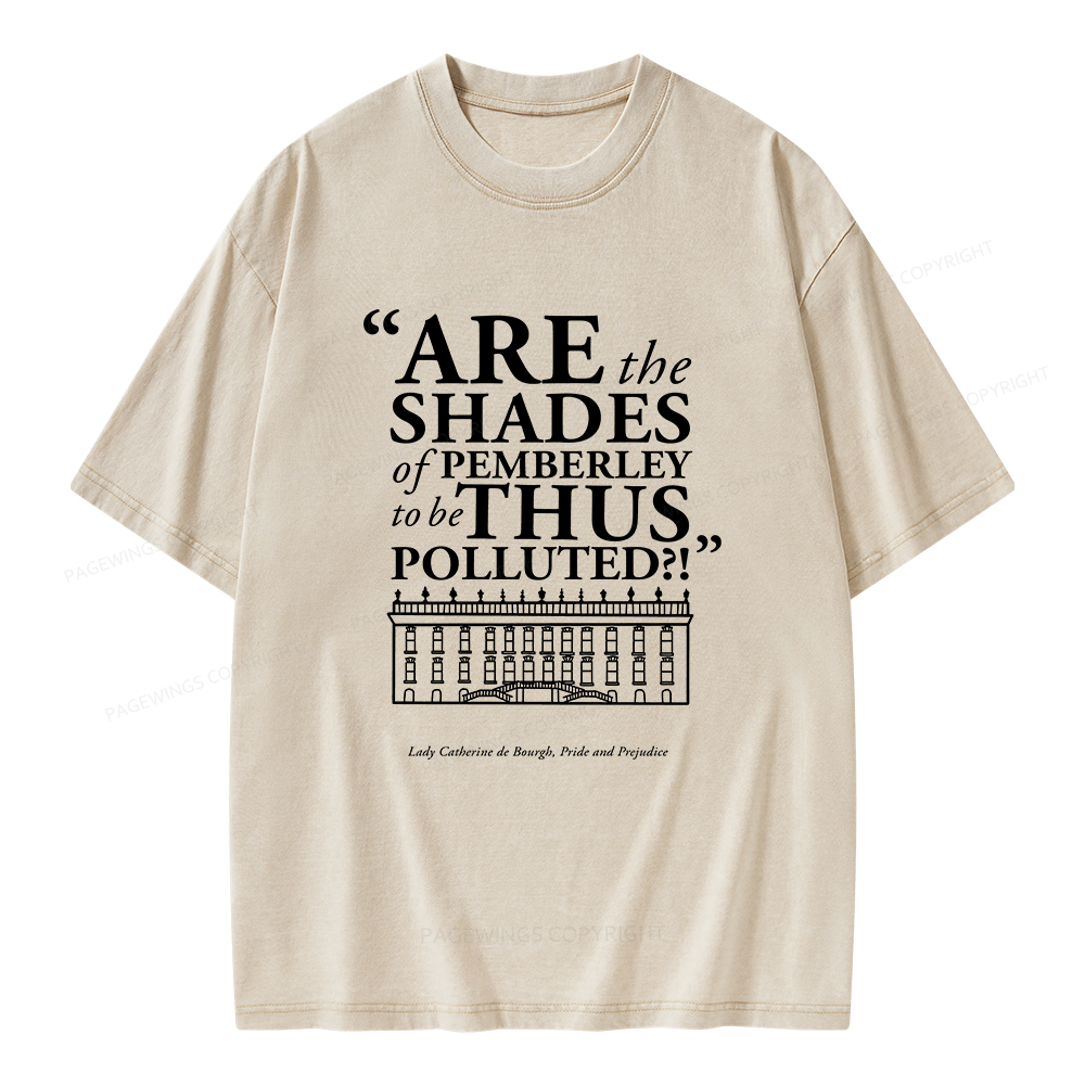 Pagewings Are The Shades Of Pemberley To Be Thus Polluted Unisex Washed T-shirt