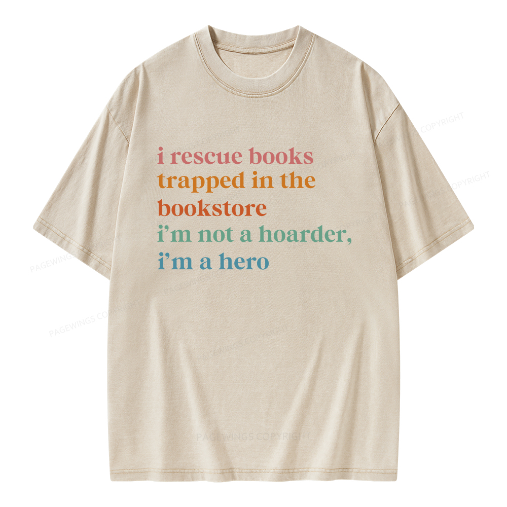Pagewings I Rescue Books Trapped In The Bookstore I'm Not A Hoarder Unisex Washed T-shirt