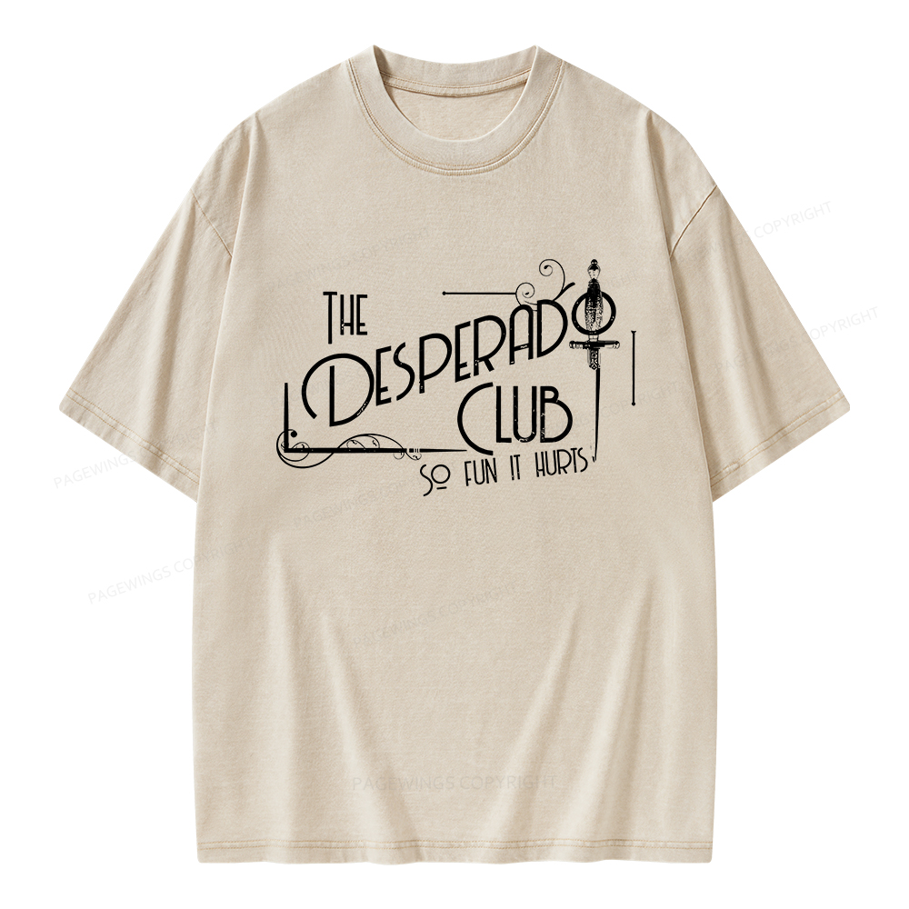 Pagewings The Desperado Club So Fun It Hurts Unisex Washed T-shirt