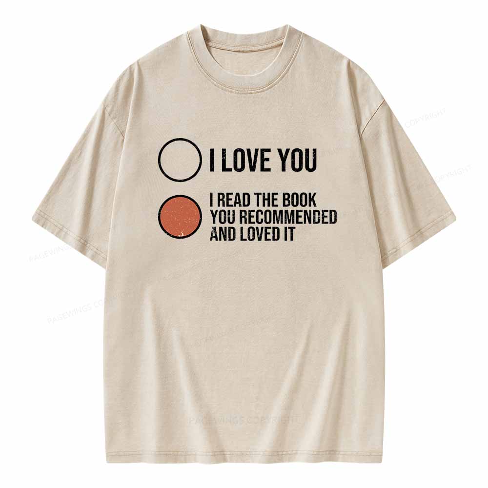 Pagewings I Read The Book You Recommended And Loved It Unisex Washed T-shirt