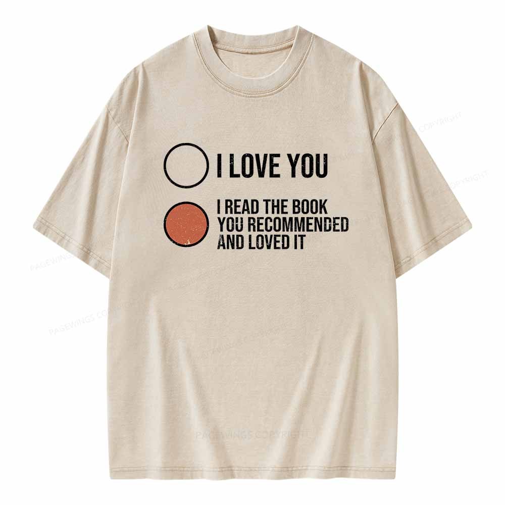 Pagewings I Read The Book You Recommended And Loved It Unisex Washed T-shirt
