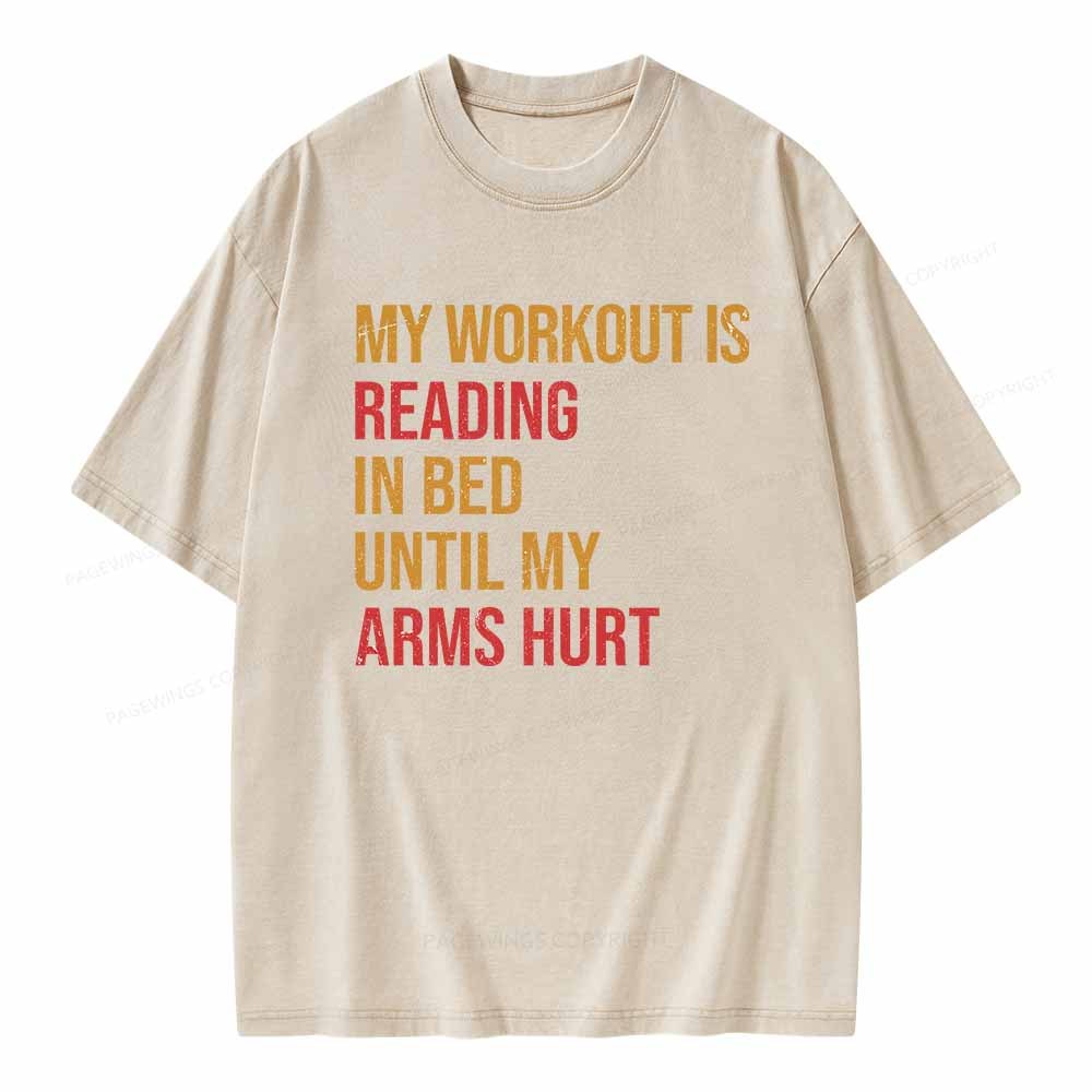 Pagewings My Workout Is Reading In Ben Until My Arms Hurt Unisex Washe