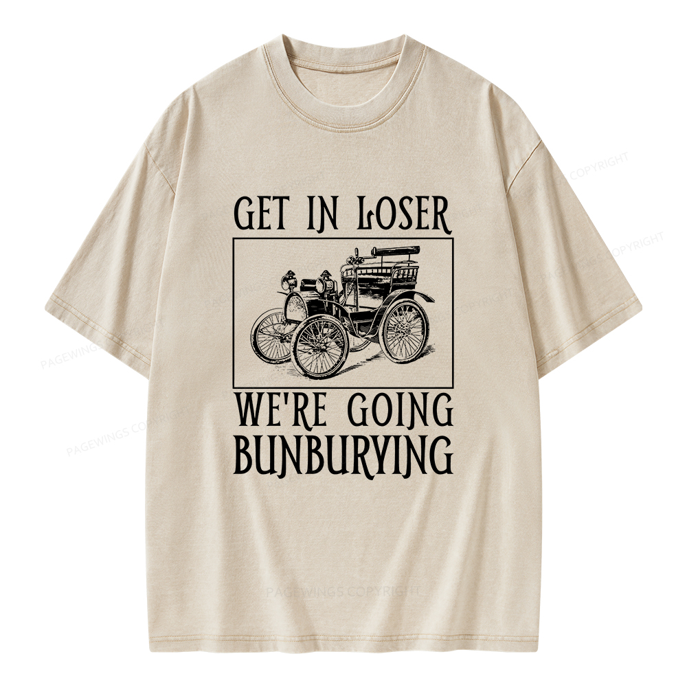 Pagewings Get In Loser We're Going Bunburying Unisex Washed T-shirt