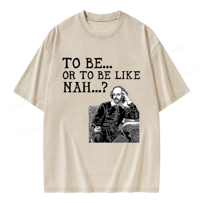 Pagewings To Be or To Be Like Nah Shakespeare Unisex Washed T-shirt