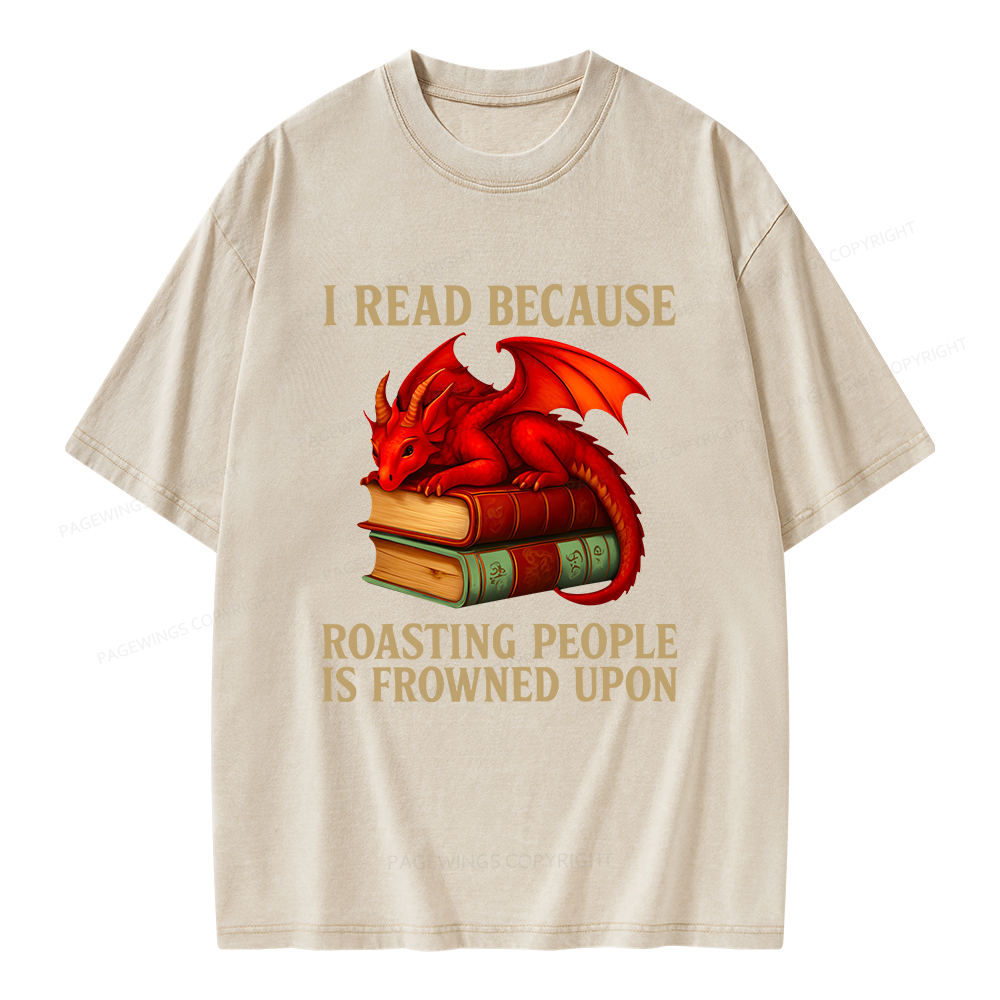 Pagewings I Read Because Roasting People Is Frowned Upon Unisex Washed T-shirt