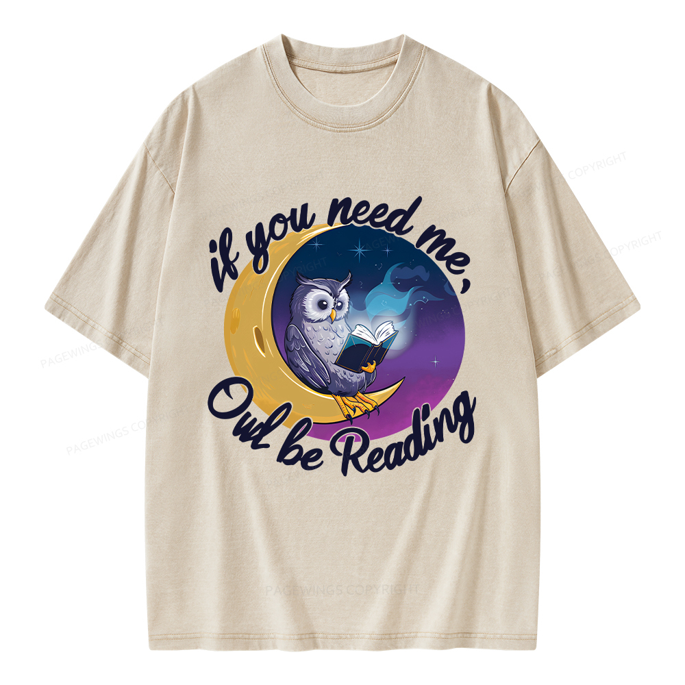 Pagewings  If You Need Me Owl Be Reading Unisex Washed T-shirt