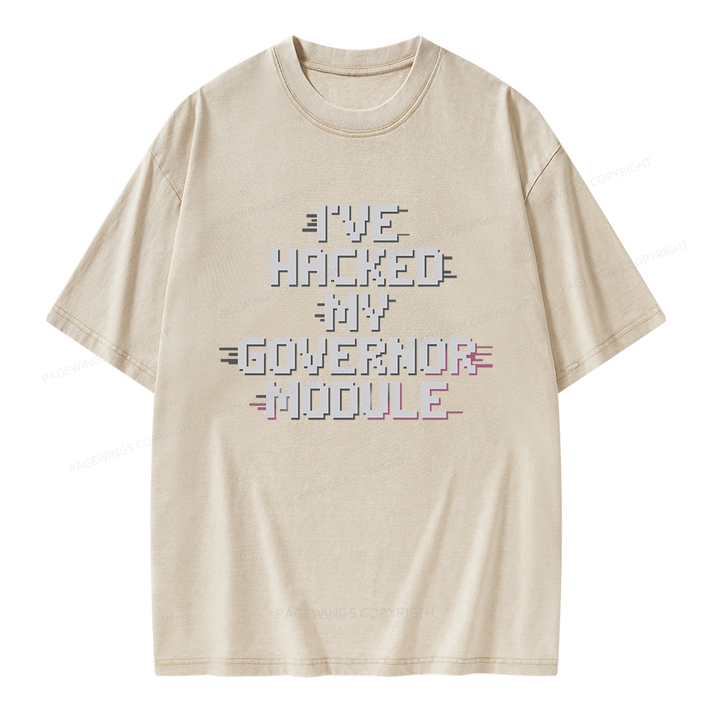 Pagewings I've Hacked My Governor Module Unisex Washed T-shirt