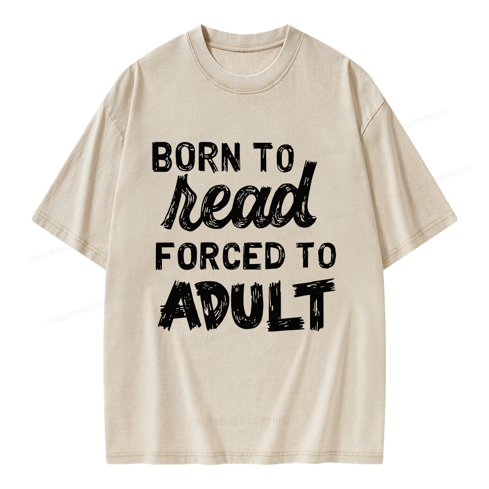 Pagewings Born to Read Forced to Adult Unisex Washed T-shirt