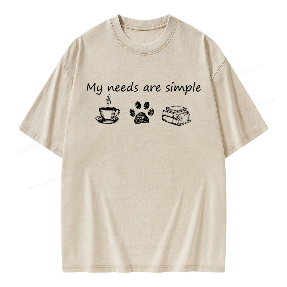 Pagewings My Needs Are Simple Unisex Washed T-shirt