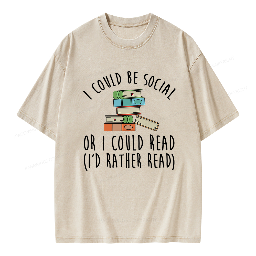 PagewingsI Could Be Social Or I Could Read Unisex Washed T-shirt