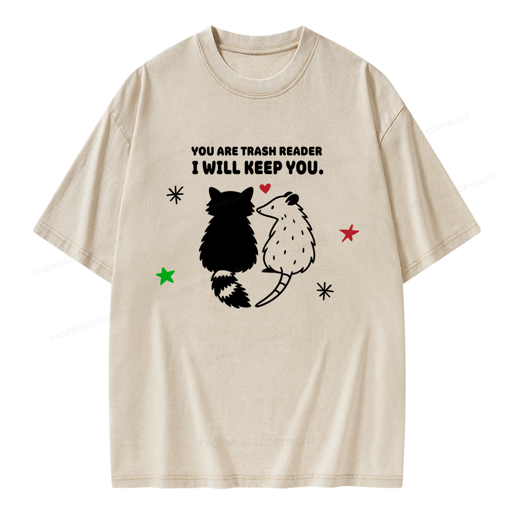 Pagewings You Are Trash Reader I Will Keep You Unisex Washed T-shirt