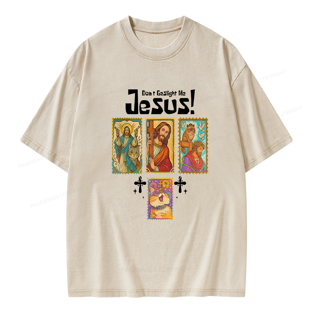 Pagewings Don't Gaslight Me Jesus Unisex Washed T-shirt