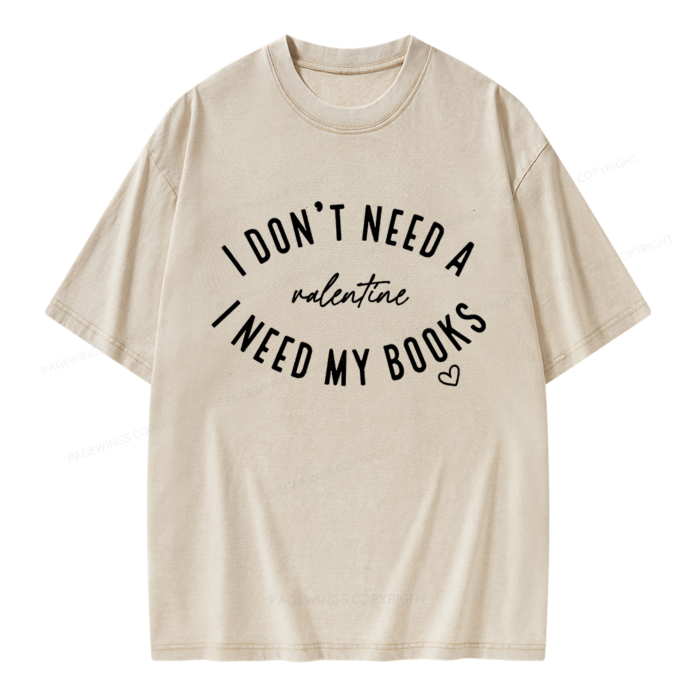 Pagewings I Don't Need A Valentine I Need My Books Unisex Washed T-shirt