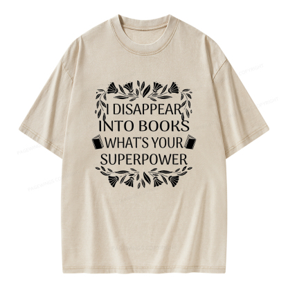 Pagewings I Disappear Into Books What's Your Superpower Unisex Washed T-shirt