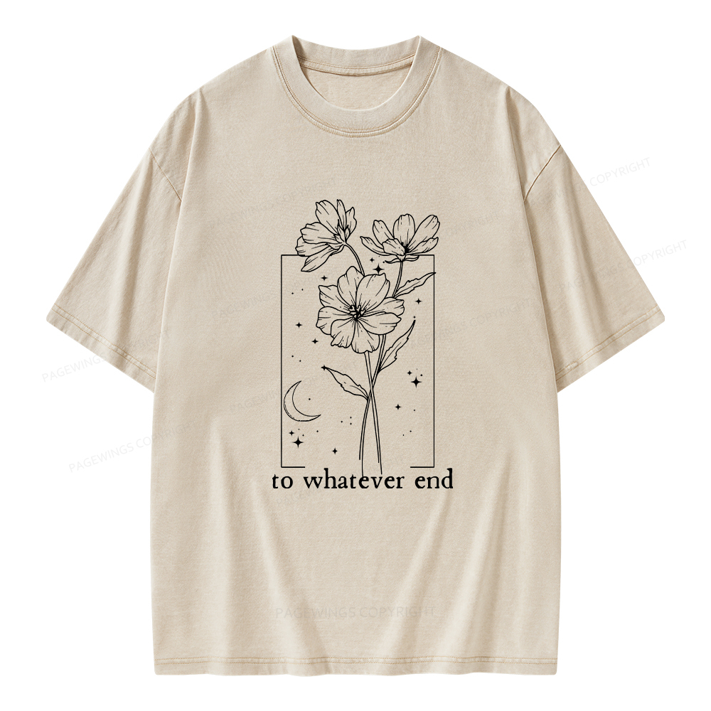 Pagewings To Whatever End Hoodie Unisex Washed T-shirt
