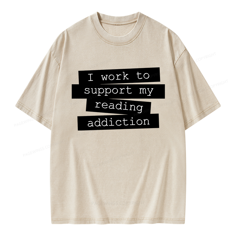 Pagewings I Work To Support My Reading Addiction Unisex Washed T-shirt
