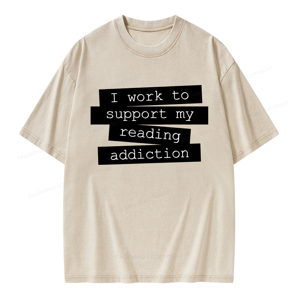 Pagewings I Work To Support My Reading Addiction Unisex Washed T-shirt