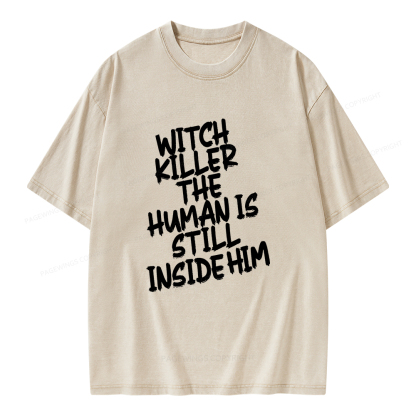Pagewings Witch Killer The Human Is Still Inside Him Unisex Washed T-shirt