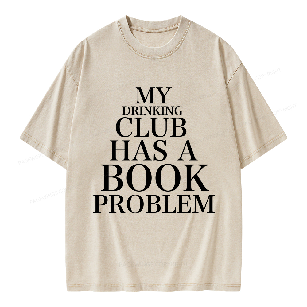Pagewings My Drinking Club Has A Book Problem Unisex Washed T-shirt