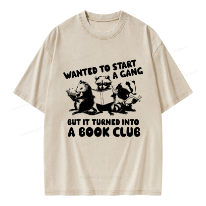 Pagewings Wanted to Start a Gang But It Turned Into a Book Club Unisex Washed T-shirt