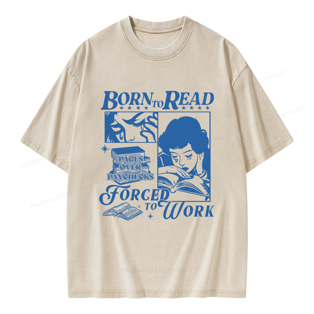 Pagewings Born To Read Forced To Work Unisex Washed T-shirt