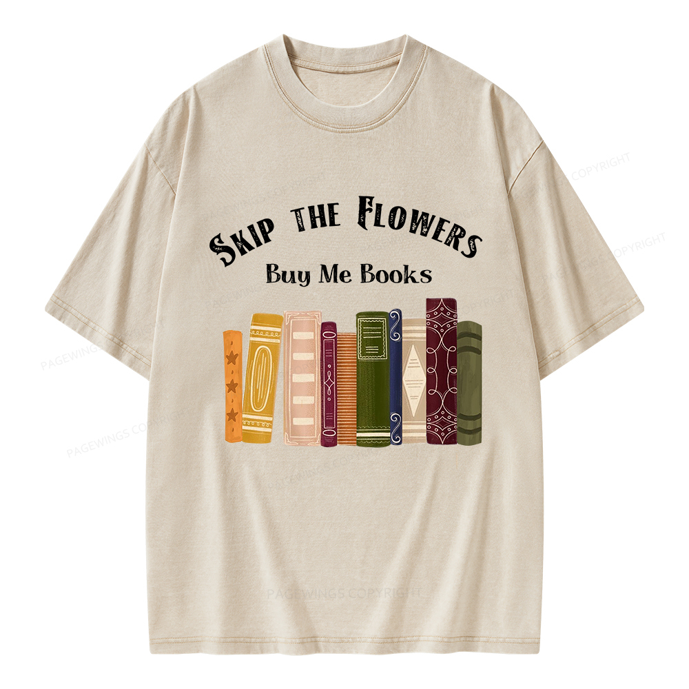 Pagewings Skip The Flowers Buy Me Books Unisex Washed T-shirt
