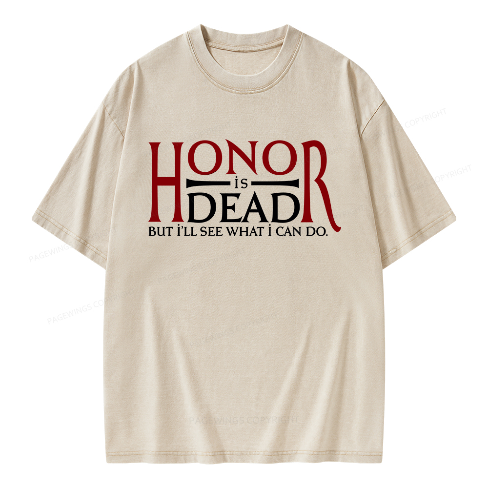 Pagewings Honor Is Dead But I’ll See What I Can Do Unisex Washed T-shirt