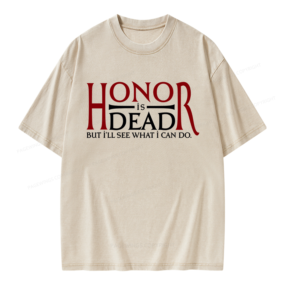 Pagewings Honor Is Dead But I’ll See What I Can Do Unisex Washed T-shirt