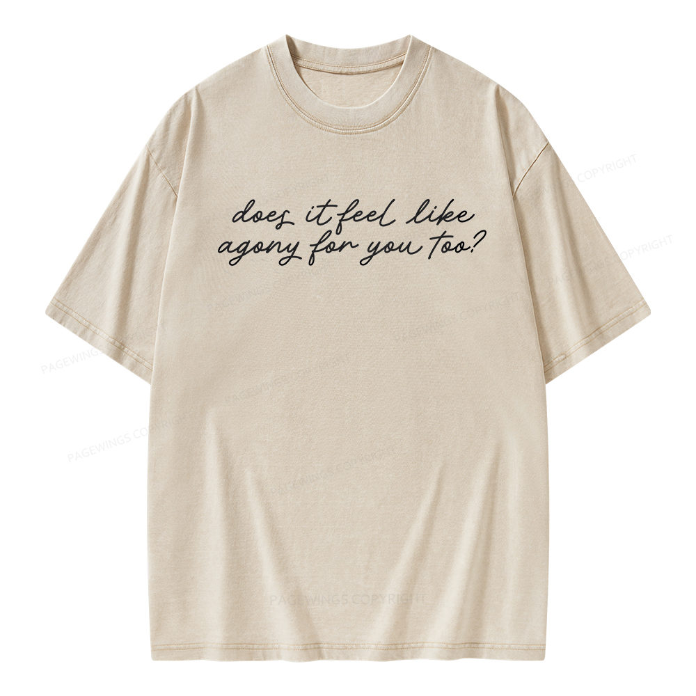 Pagewings Does It Feel Like Agony For You Too Unisex Washed T-shirt