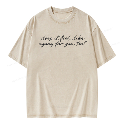 Pagewings Does It Feel Like Agony For You Too Unisex Washed T-shirt