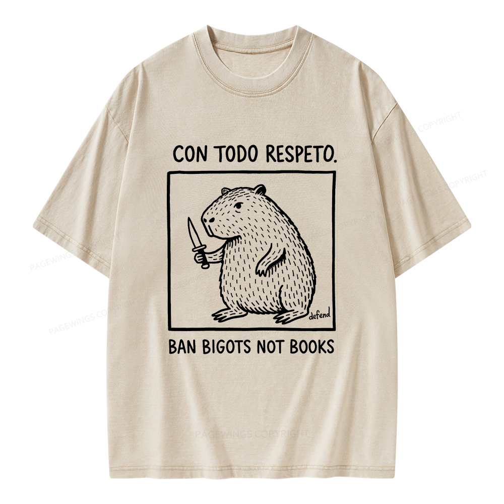 Pagewings Con Todo Respeto Ban Bigots Not Books Unisex Washed T-shirt