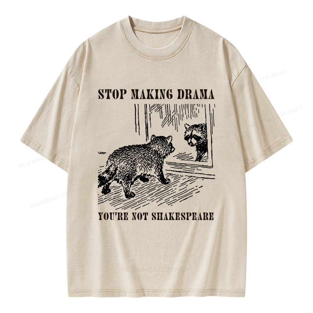 Pagewings Stop Making Drama You're Not Shakespeare Unisex Washed T-shirt