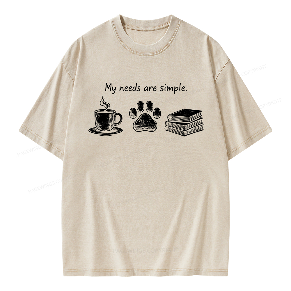 Pagewings My Needs Are Simple. Unisex Washed T-shirt