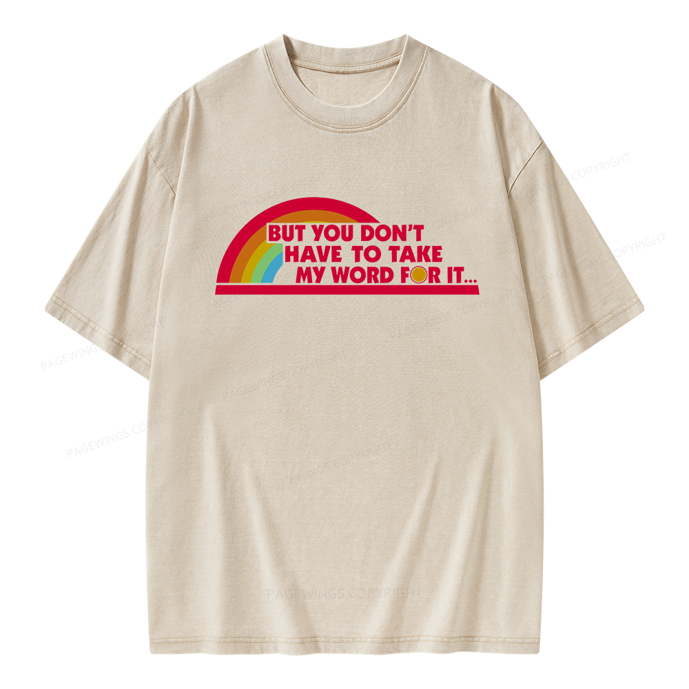 Pagewings But You Don't Have To Take My Word For It Unisex Washed T-shirt